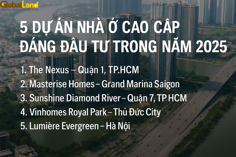 Top 5 Dự Án Nhà Ở Cao Cấp Đáng Đầu Tư Năm 2025