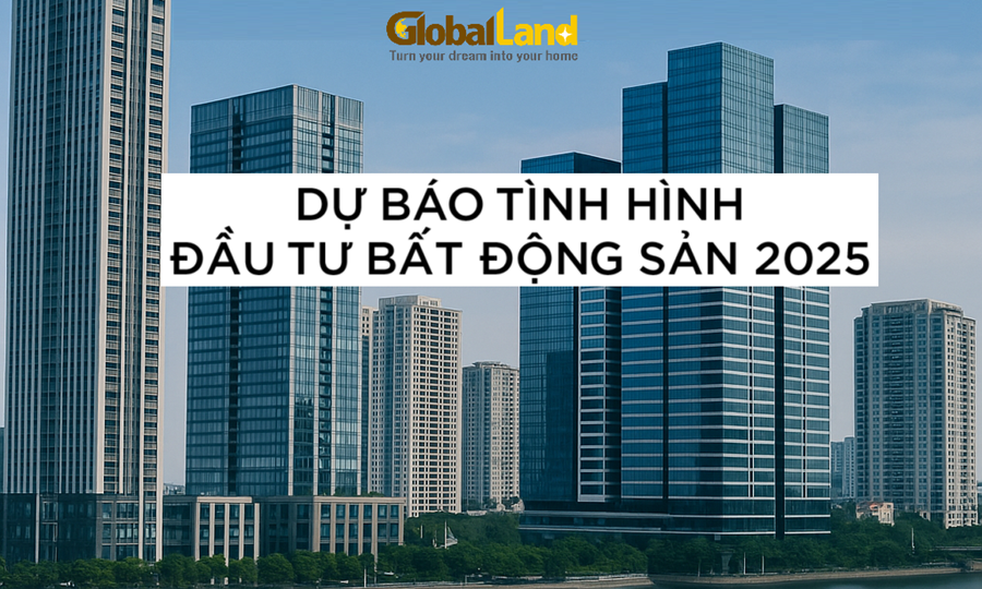 Dự Báo Tình Hình Đầu Tư Bất Động Sản 2025 | Phân Tích & Cơ Hội | Gland