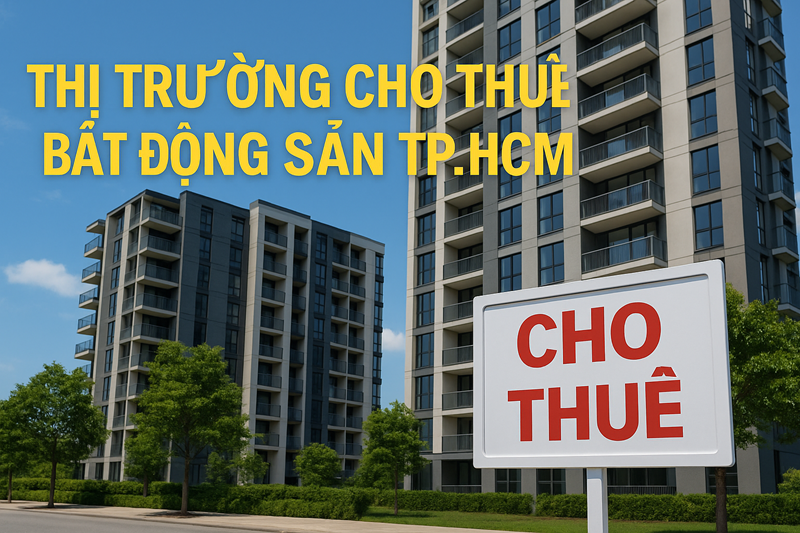 Thị Trường Cho Thuê Bất Động Sản TP.HCM Năm 2025